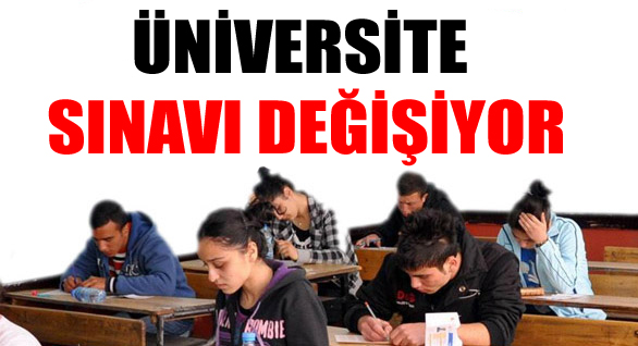 Üniversite sınavı değişiyor