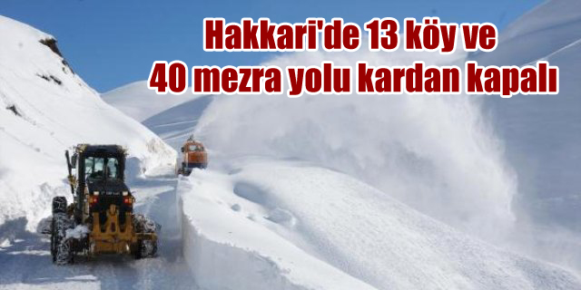 Hakkari’de 13 köy ve 40 mezra yolu kardan kapalı