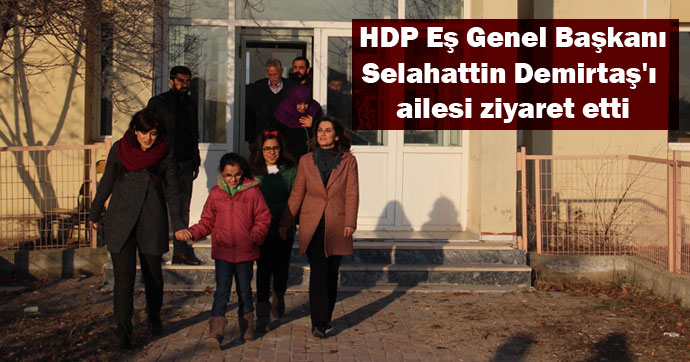 HDP Eş Genel Başkanı Selahattin Demirtaş’ı ailesi ziyaret etti