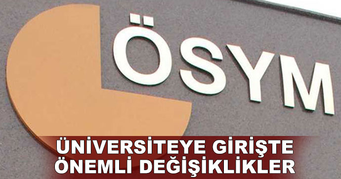 Üniversitelere girişte önemli değişiklikler