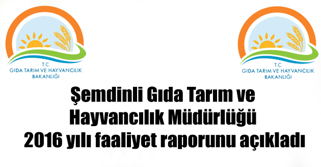 Şemdinli Gıda Tarım ve Hayvancılık Müdürlüğü 2016 yılı faaliyet raporunu açıkladı