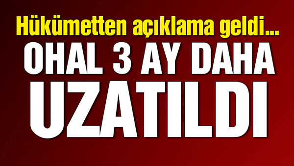 OHAL 3 ay daha uzatıldı