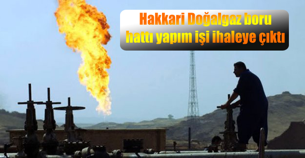 Hakkari Doğalgaz boru hattı yapım işi ihaleye çıktı