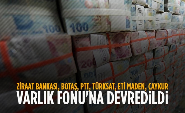 Ziraat Bankası, BOTAŞ, PTT, Çaykur Varlık Fonu’na devredildi