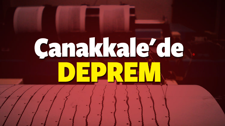 Çanakkale’de 5,3 büyüklüğünde deprem   