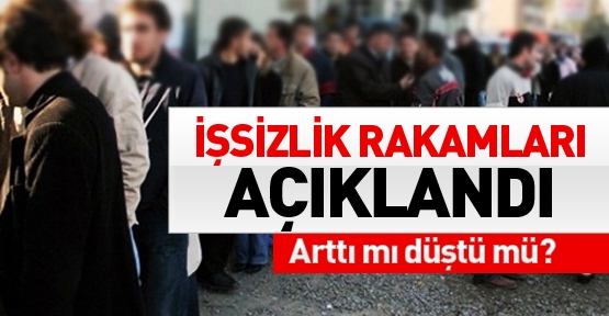 İşsizlik rakamları açıklandı!..