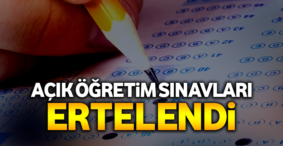 AÖF sınavları ertelendi