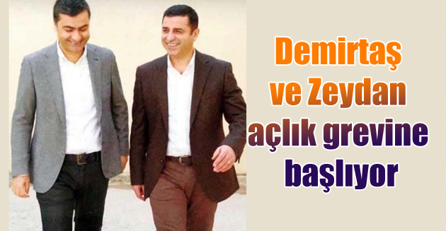 Demirtaş ve Zeydan açlık grevine başlıyor