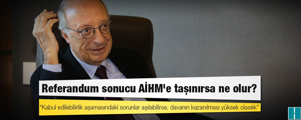 Referandum sonucu AİHM’e taşınırsa ne olur?