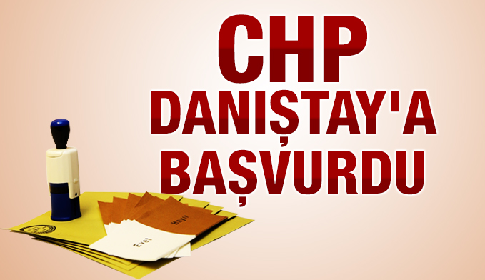 CHP, YSK kararının iptali için Danıştay’a başvurdu