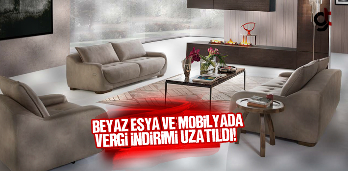 Beyaz eşya ve mobilyada vergi indirimi süresi uzatıldı