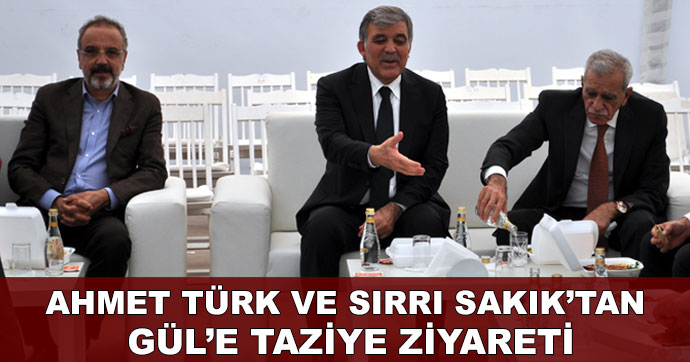 Ahmet Türk ve Sırrı Sakık’tan Abdullah Gül ‘e taziye ziyareti