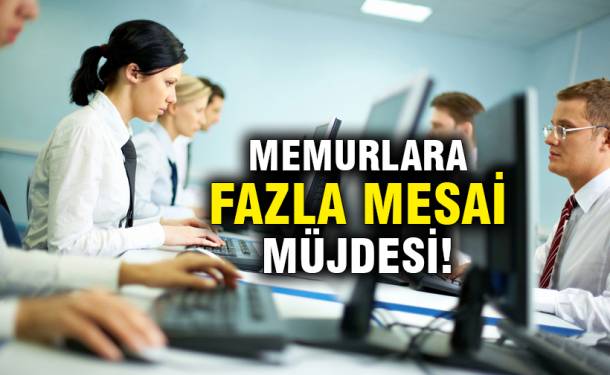 Memurlara fazla mesai ücreti ödenecek