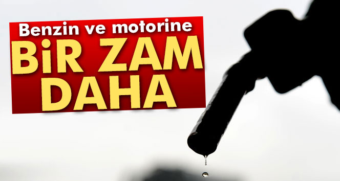 Benzin ve motorine zam