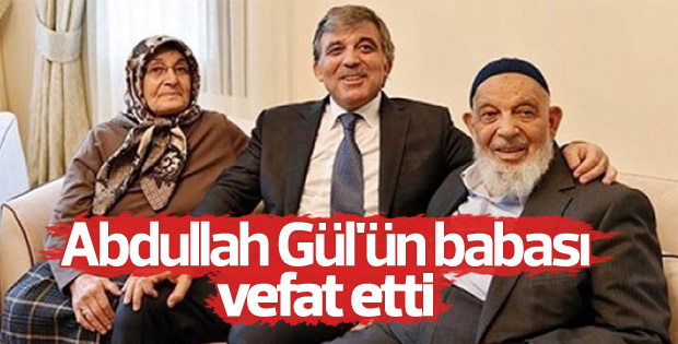 Abdullah Gül’ün babası yaşımını yitirdi