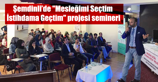 Şemdinli’de “Mesleğimi Seçtim İstihdama Geçtim” projesi semineri