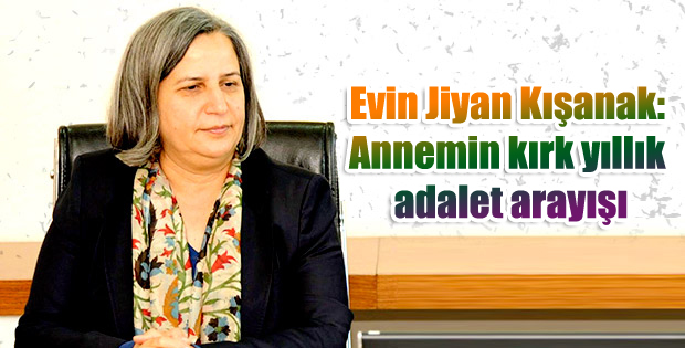 Evin Jiyan Kışanak: ‘Annemin kırk yıllık adalet arayışı’