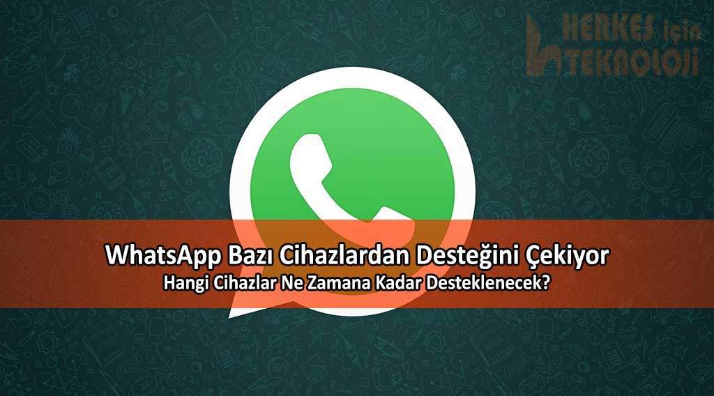 WhatsApp desteğini çekeceği cihazları açıkladı