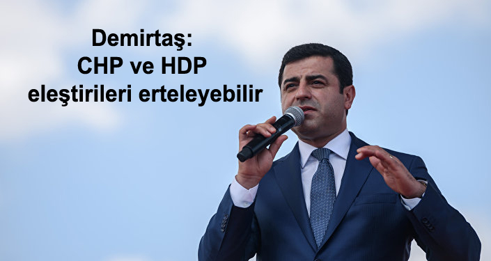 Demirtaş: CHP ve HDP eleştirileri erteleyebilir