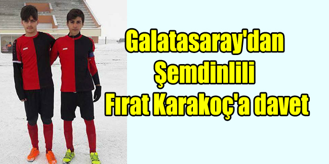 Galatasaray’dan Şemdinlili Fırat Karakoç’a davet