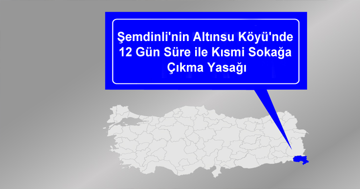 Şemdinli’nin Altınsu Köyü’nde Kısmi Sokağa Çıkma Yasağı