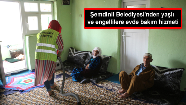 Şemdinli Belediyesi’nden yaşlı ve engellilere evde bakım hizmeti