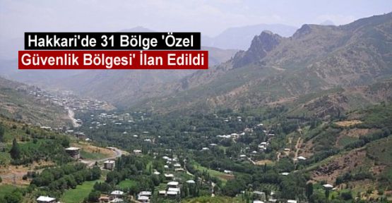 Hakkari ve ilçelerinde 31 bölge ‘özel güvenlik bölgesi’ ilan edildi