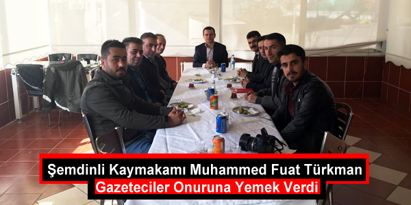 Şemdinli Kaymakamı Muhammed Fuat Türkman Gazeteciler Onuruna Yemek Verdi