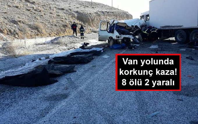 Van yolunda korkunç kaza! 8 ölü 2 yaralı