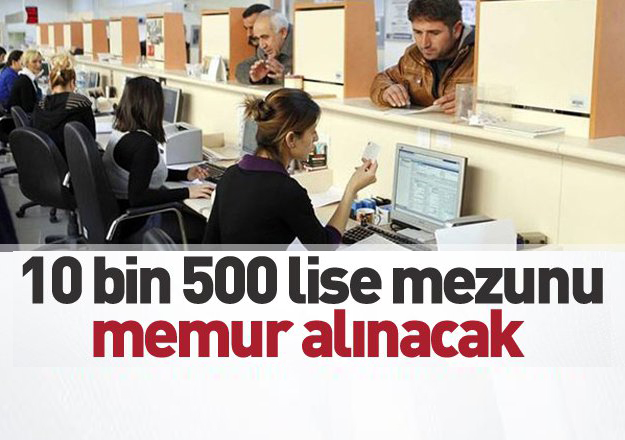 10 bin 500 lise mezunu memur alınacak