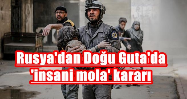 Putin, Doğu Guta’da insani mola talimatı verdi