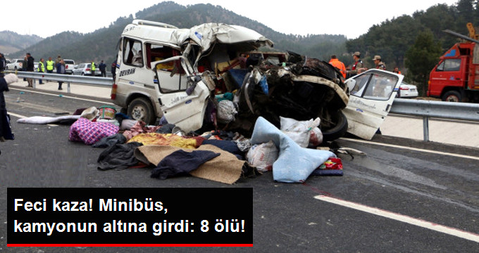 Minibüs kamyona çarptı: En az 8 ölü var