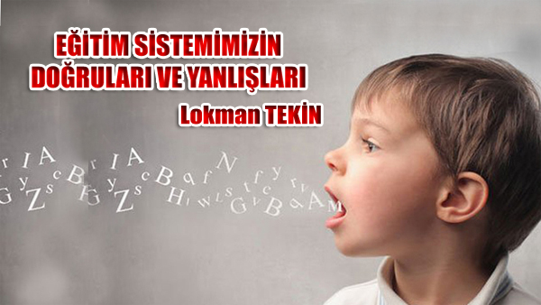 EĞİTİM SİSTEMİMİZİN DOĞRULARI VE YANLIŞLARI