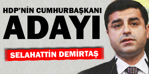 HDP’nin Cumhurbaşkanı adayı Selahattin Demirtaş