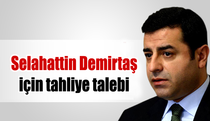 Selahattin Demirtaş için tahliye talebi