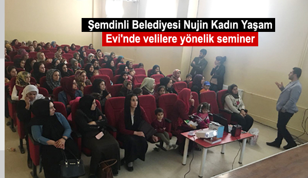 Şemdinli Belediyesi Nujin Kadın Yaşam Evi’nden velilere yönelik seminer