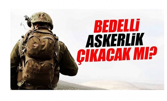 Cumhurbaşkanı adayları bedelli askerlik için ne diyor?