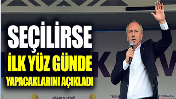 İnce seçilirse ilk 100 günde yapacaklarını anlattı