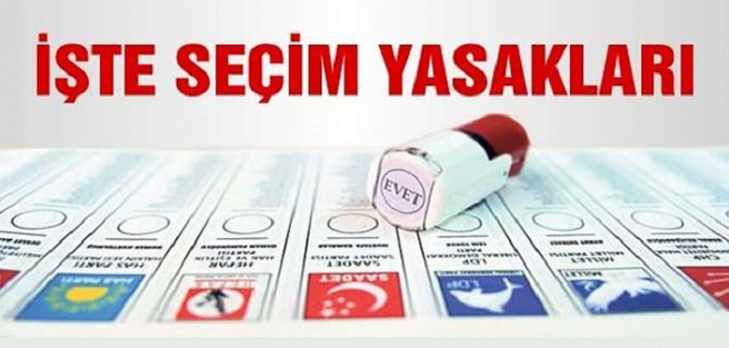 Seçim yasakları başladı