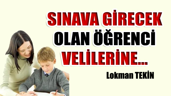 SINAVA GİRECEK OLAN ÖĞRENCİ VELİLERİNE… 