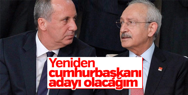 Muharrem İnce: Yeniden cumhurbaşkanı adayı olacağım