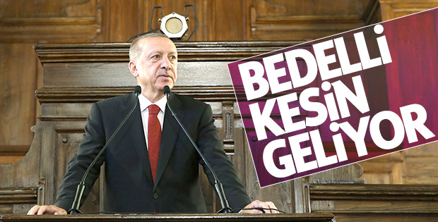 Erdoğan: Bedelli askerliği erkene çekebiliriz