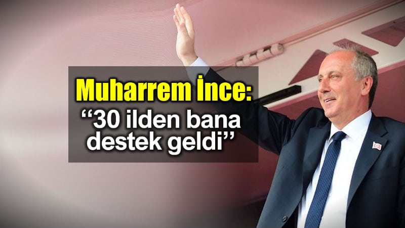 İnce’den kurultay yanıtı: 30 ilden destek var