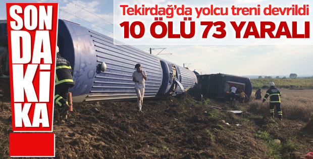 Tekirdağ’da yolcu treni devrildi: 10 Ölü, 73 yaralı