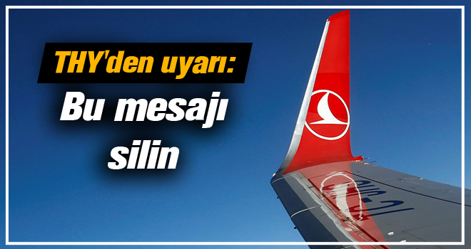 THY’den uyarı: Bu mesajı silin