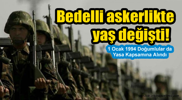 Bedelli askerlikte yaş sınırı değişikliği!