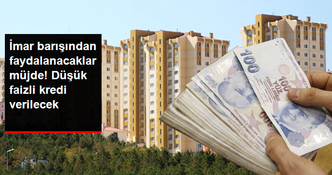 Kamu bankalarından imar barışı için düşük faizli kredi