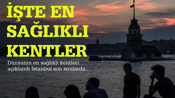 ‘En sağlıklı kentler’ sıralamasında İstanbul sondan ikinci oldu