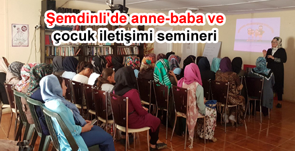 Şemdinli’de anne-baba ve çocuk iletişimi semineri