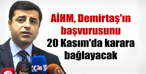 AİHM, Demirtaş’ın başvurusunu 20 Kasım’da karara bağlayacak